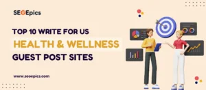 Top 10 Write For Us Health and Wellness Guest Post Sites
