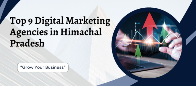Top 9 Digital Marketing Agencies in Himachal Pradesh